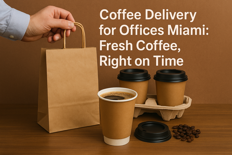 Coffee Delivery for Offices Miami: Fresh Coffee, Right on Time