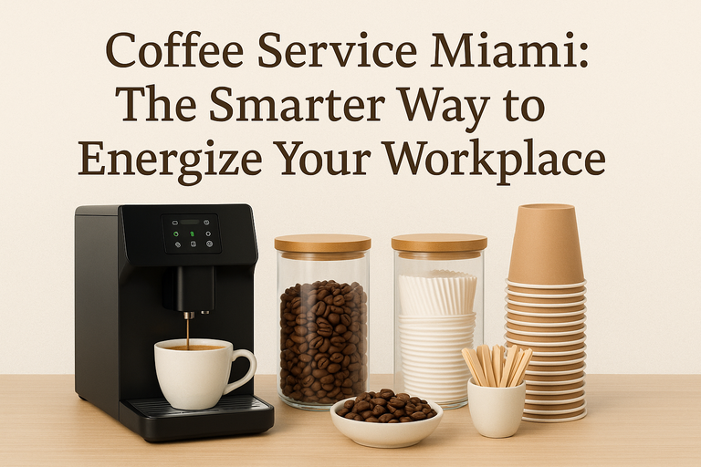 Coffee Service Miami: The Smarter Way to Energize Your Workplace