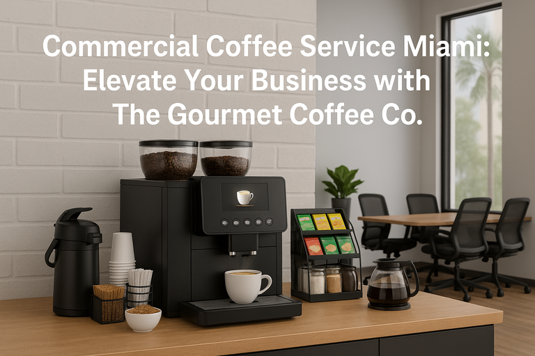 Commercial Coffee Service Miami: Elevate Your Business with The Gourmet Coffee Co.